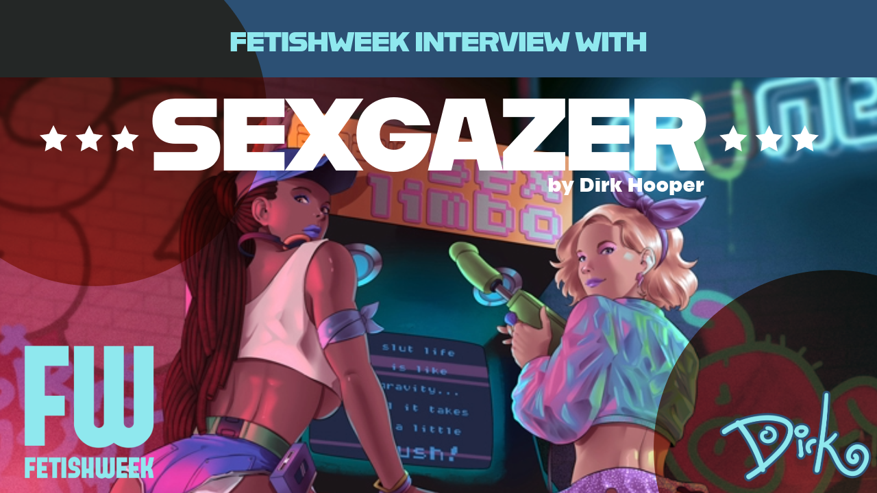 FETISHWEEK: Interview with Comic Book Artist SexGazer by Dirk Hooper | Dirk Hooper Kink Artist | Fetish Femdom Comic Art | BDSM Illustrations